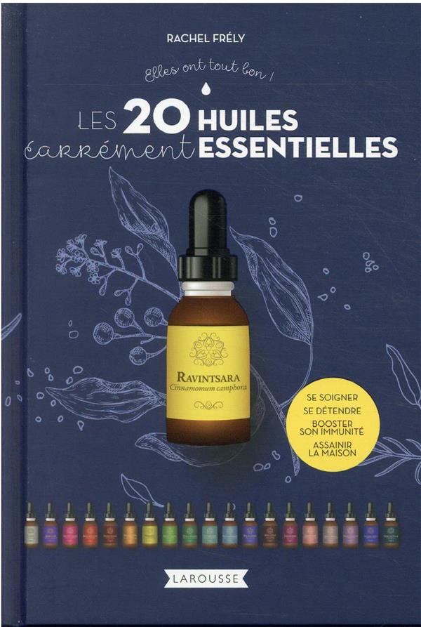 Les 20 huiles essentielles carrement essentielles