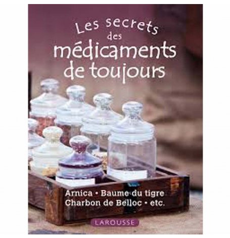 Les Secrets des medicaments de toujours