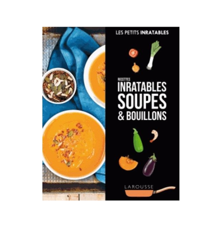 Livre Recettes inratables Soupes & Bouillons