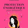 Protection énergétique pour débutants